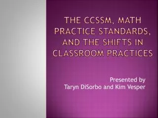 The CCSSM, Math Practice Standards, and the Shifts in Classroom Practices