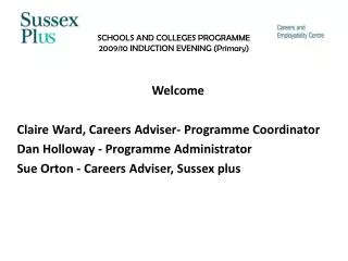 SCHOOLS AND COLLEGES PROGRAMME 2009/10 INDUCTION EVENING (Primary)