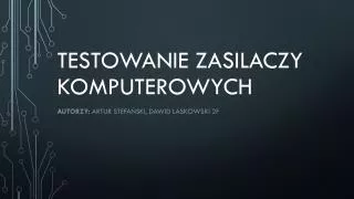 Testowanie zasilaczy komputerowych