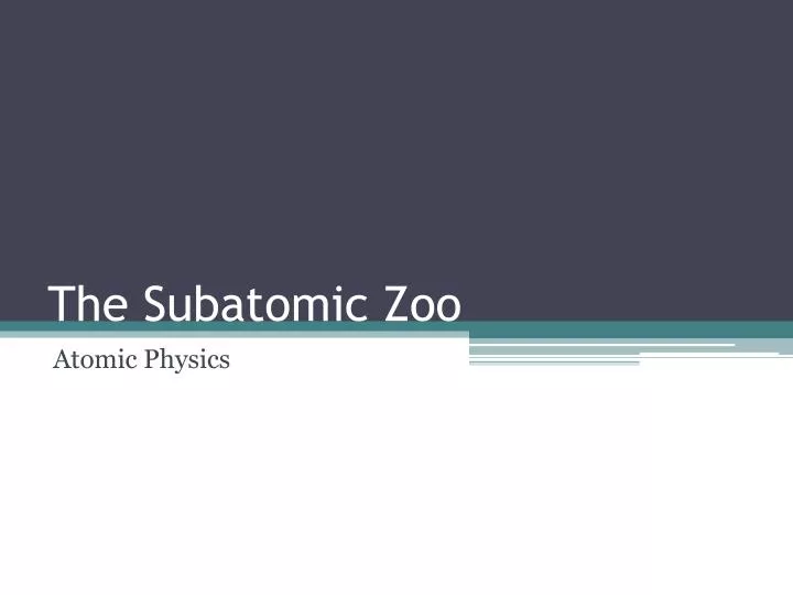 the subatomic zoo
