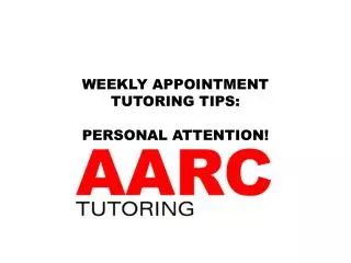 WEEKLY APPOINTMENT TUTORING TIPS: PERSONAL ATTENTION!