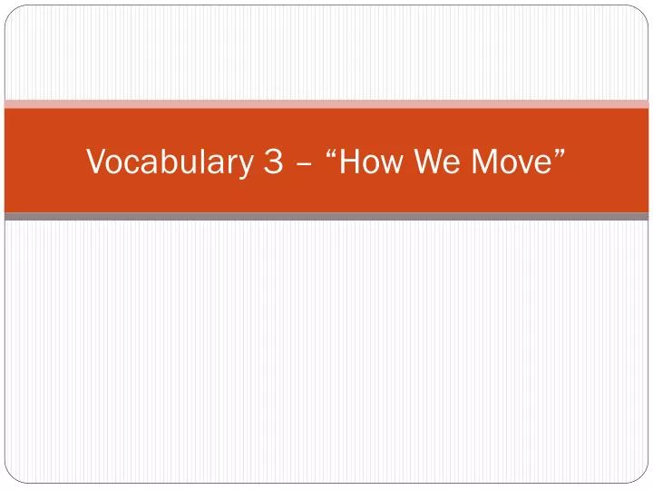 vocabulary 3 how we move