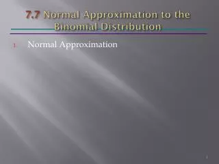 7.7 Normal Approximation to the Binomial Distribution