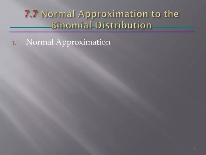 7 7 normal approximation to the binomial distribution
