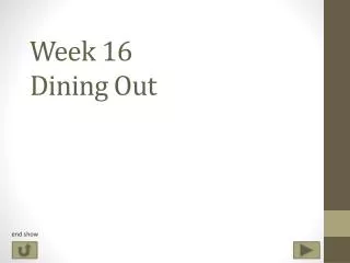 Week 16 Dining Out