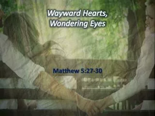 Wayward Hearts, Wondering Eyes