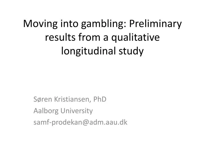 moving into gambling preliminary results from a qualitative longitudinal study
