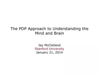 The PDP Approach to Understanding the Mind and Brain