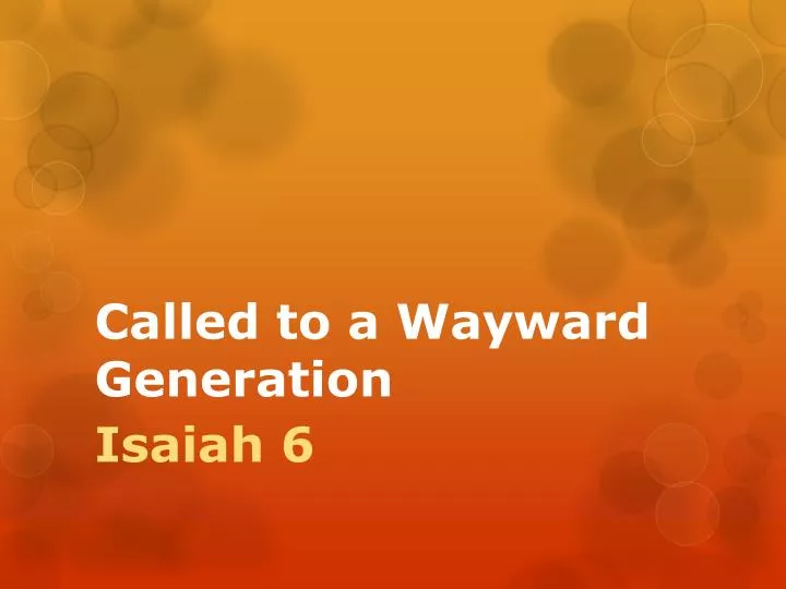 called to a wayward generation