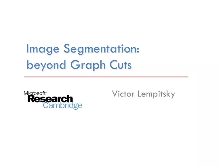 image segmentation beyond graph cuts