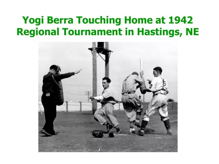 yogi berra touching home at 1942 regional tournament in hastings ne