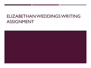 Elizabethan Weddings Writing Assignment