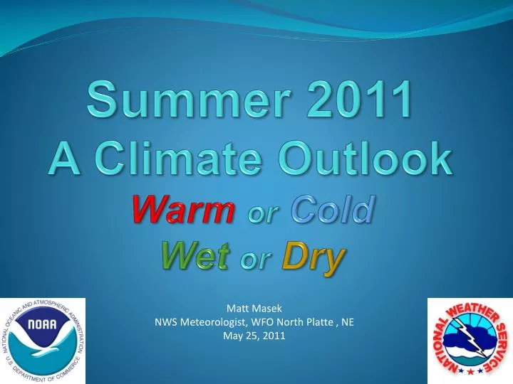 summer 2011 a climate outlook warm or cold wet or dry