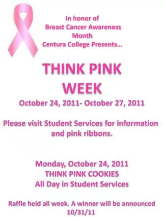 THINK PINK WEEK October 24, 2011- October 27, 2011 Please visit Student Services for information