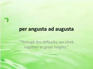 per angusta ad augusta