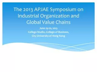 The 2013 APJAE Symposium on Industrial Organization and Global Value Chains