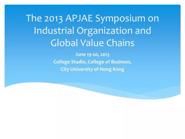 the 2013 apjae symposium on industrial organization and global value chains