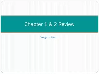 Chapter 1 &amp; 2 Review