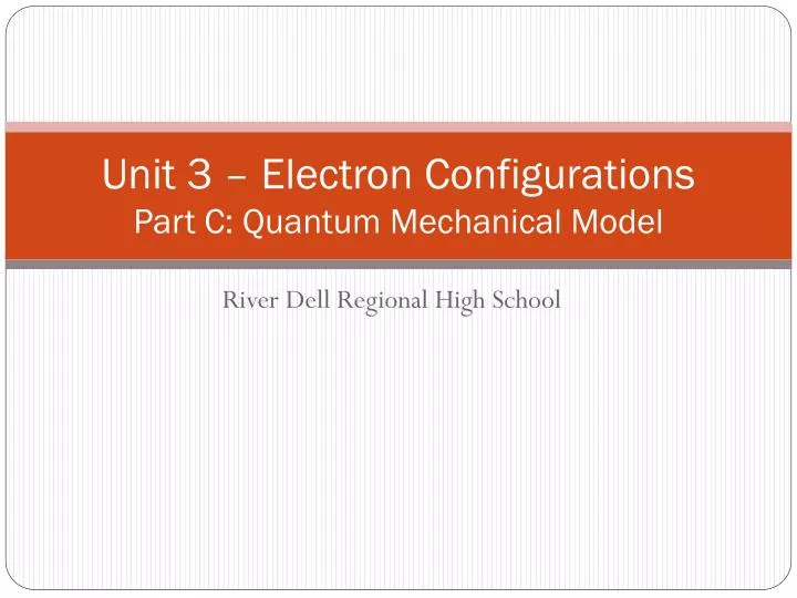 unit 3 electron configurations part c quantum mechanical model