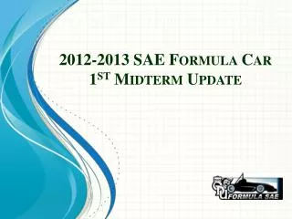 2012-2013 SAE Formula Car 1 st Midterm Update