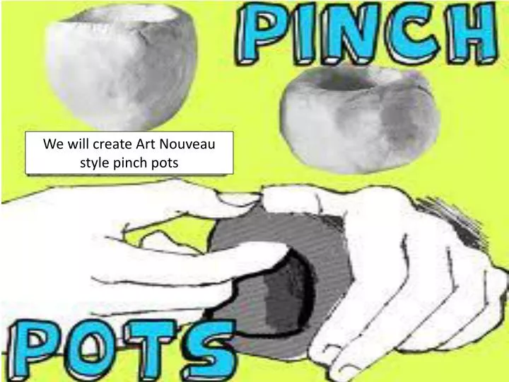 we will create art nouveau style pinch pots