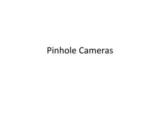 Pinhole Cameras