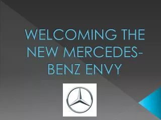 WELCOMING THE NEW MERCEDES-BENZ ENVY
