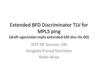 IETF -90 Toronto, ON Vengada Prasad Govindan Nobo Akiya