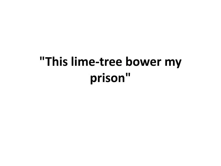 this lime tree bower my prison