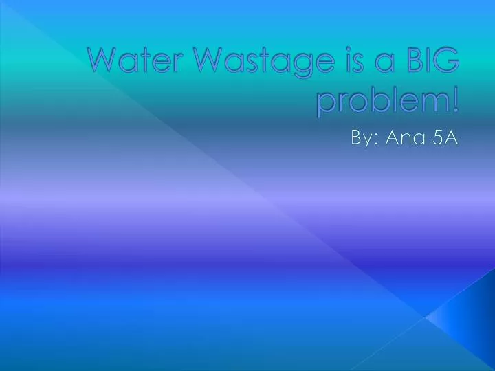 water wastage is a big problem