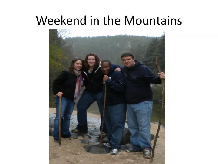 weekend in the mountains