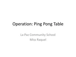 Operation: Ping Pong Table