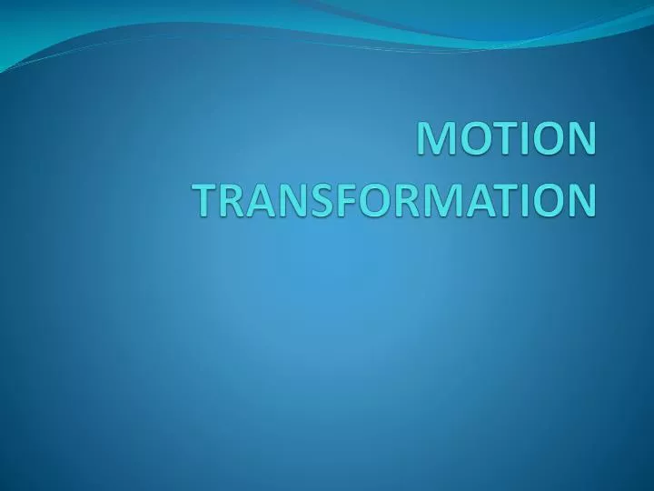 motion transformation