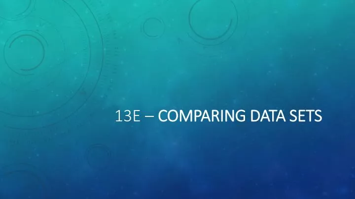 13e comparing data sets