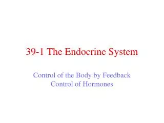 39-1 The Endocrine System