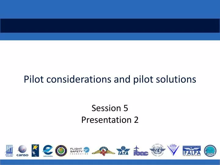 pilot considerations and pilot solutions