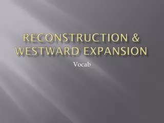 Reconstruction &amp; westward expansion