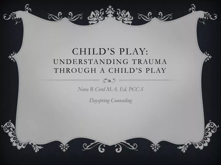 child s play understanding trauma through a child s play