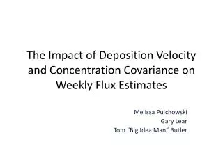 The Impact of Deposition Velocity and Concentration Covariance on Weekly Flux Estimates