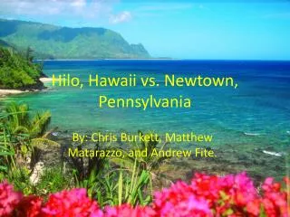 Hilo, Hawaii vs. Newtown, Pennsylvania