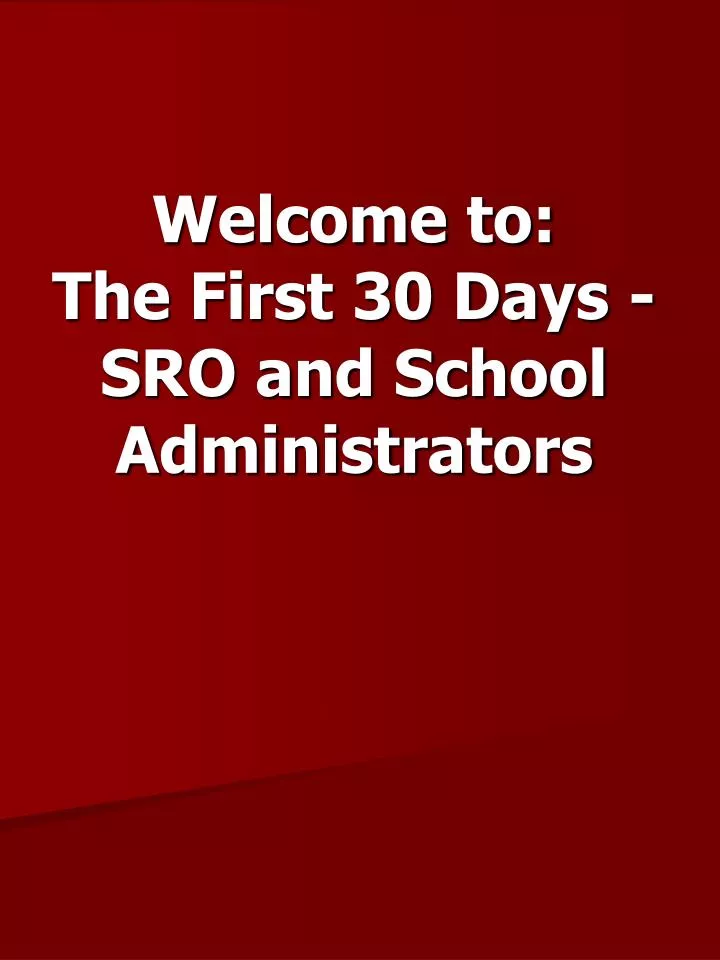 welcome to the first 30 days sro and school administrators