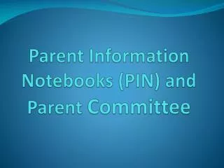 Parent Information Notebooks (PIN) and Parent Committee