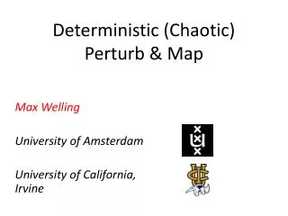 Deterministic (Chaotic) Perturb &amp; Map