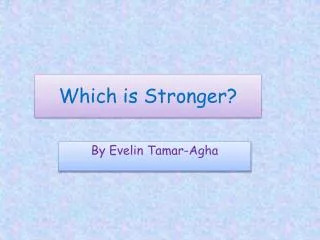Which is Stronger?