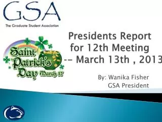 Presidents Report for 12th Meeting --- March 13th , 2013