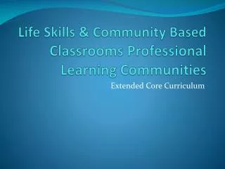 Life Skills &amp; Community Based Classrooms Professional Learning Communities