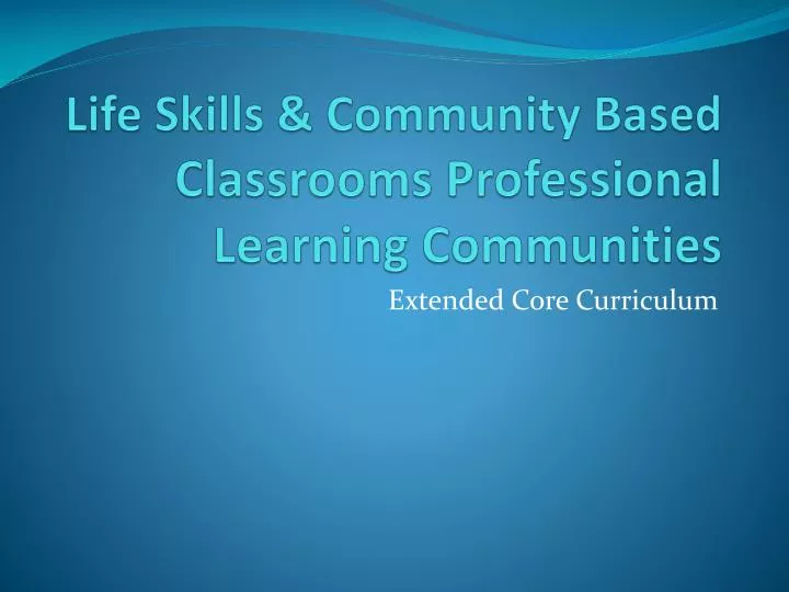 life skills community based classrooms professional learning communities