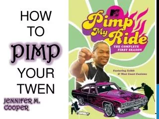 HOW TO pimp your twen