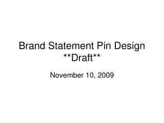 Brand Statement Pin Design **Draft**