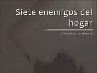 siete enemigos del hogar